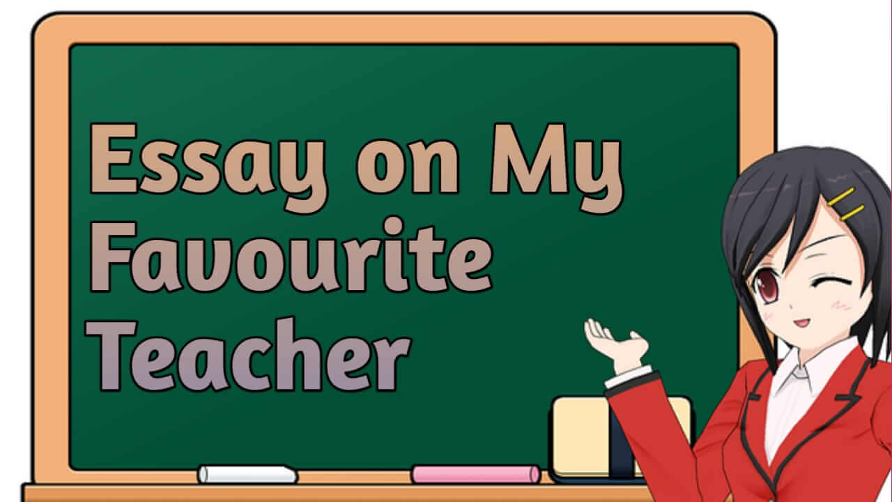 write an essay your favourite teacher
